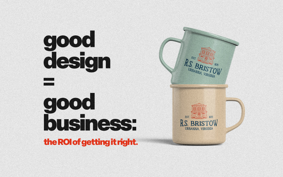 Good Design equals Good Business blog featured header graphic with R.S. Bristow branded enamel mugs designed by Washington DC branding agency Design Noon