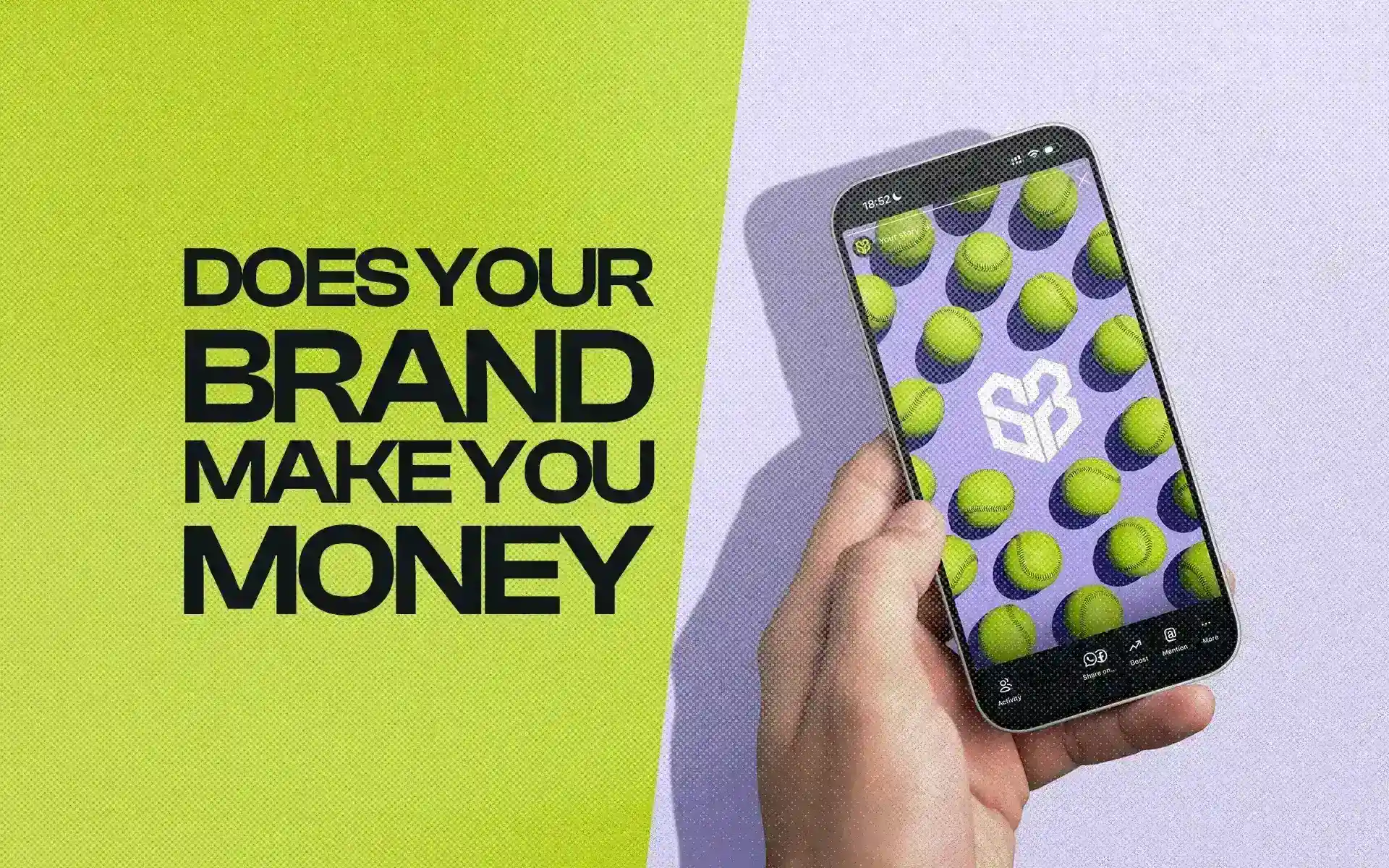 Hand holding a smartphone displaying branded social media content next to bold typography asking Does Your Brand Make You Money to highlight brand ROI, designed by Design Noon in Washington DC
