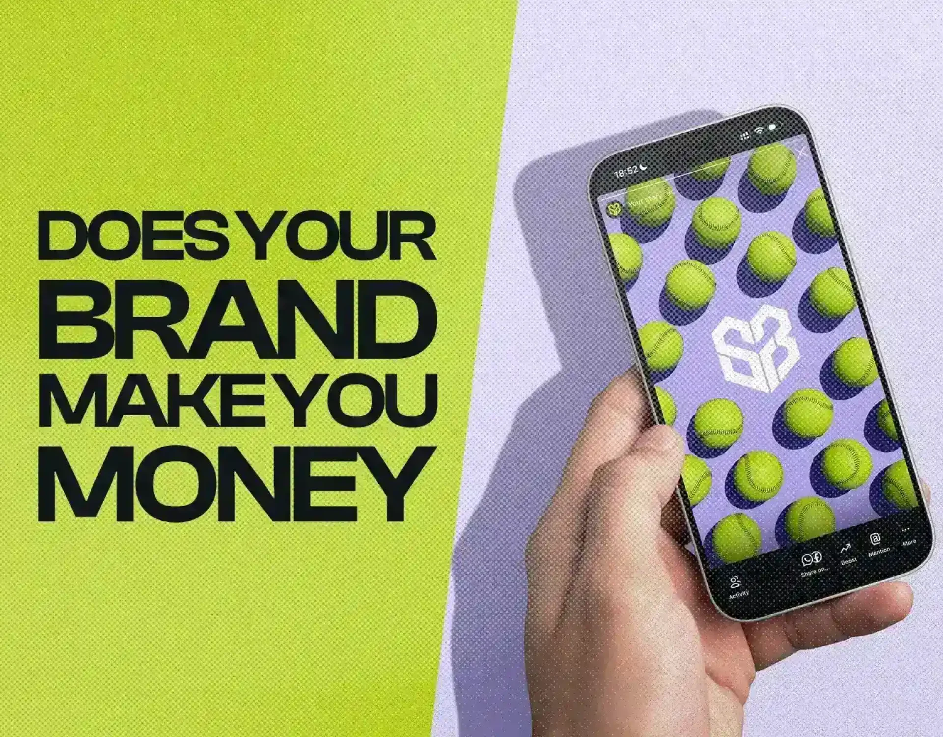 Hand holding a smartphone displaying branded social media content next to bold typography asking Does Your Brand Make You Money to highlight brand ROI, designed by Design Noon in Washington DC