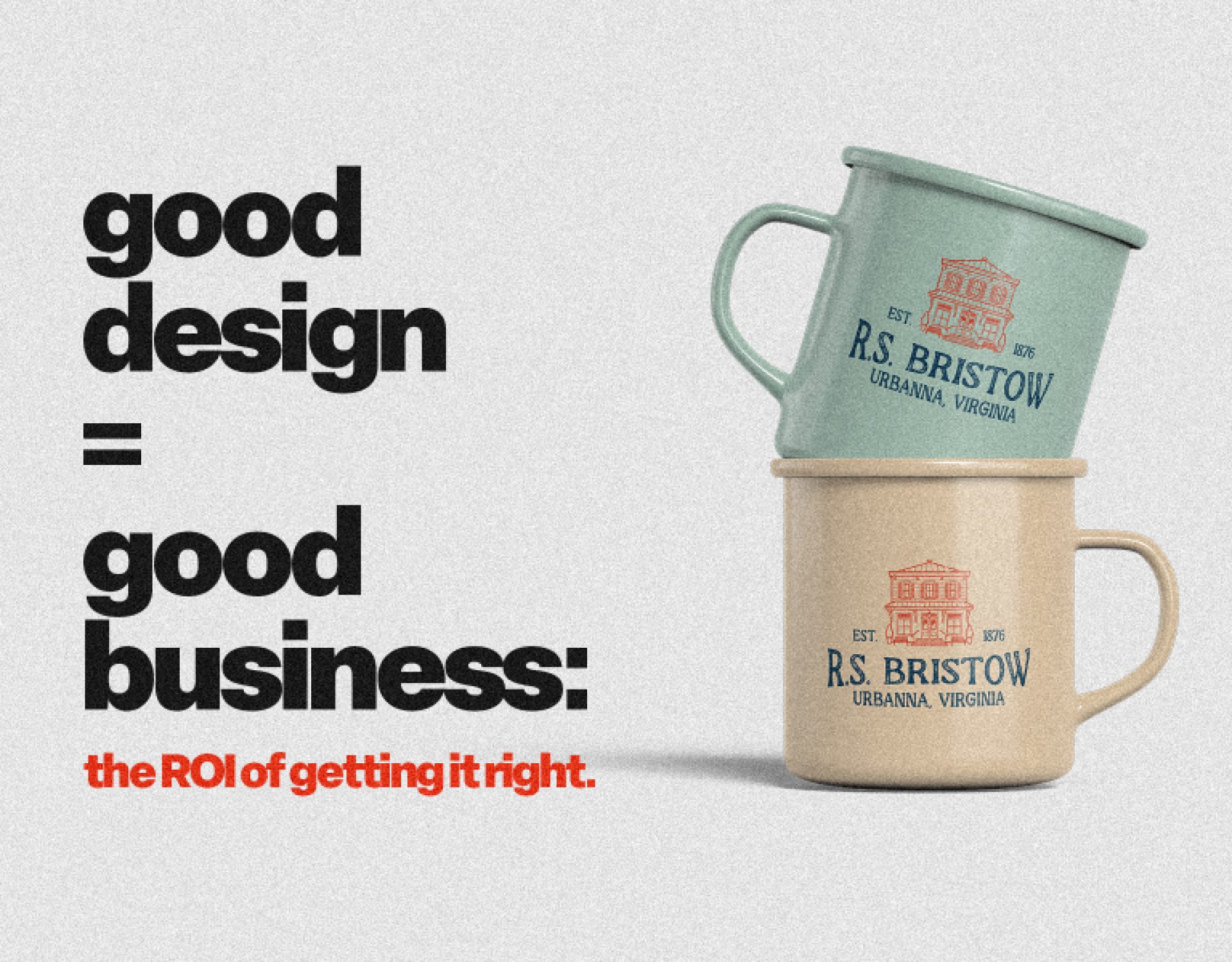 Good Design equals Good Business blog featured header graphic with R.S. Bristow branded enamel mugs designed by Washington DC branding agency Design Noon